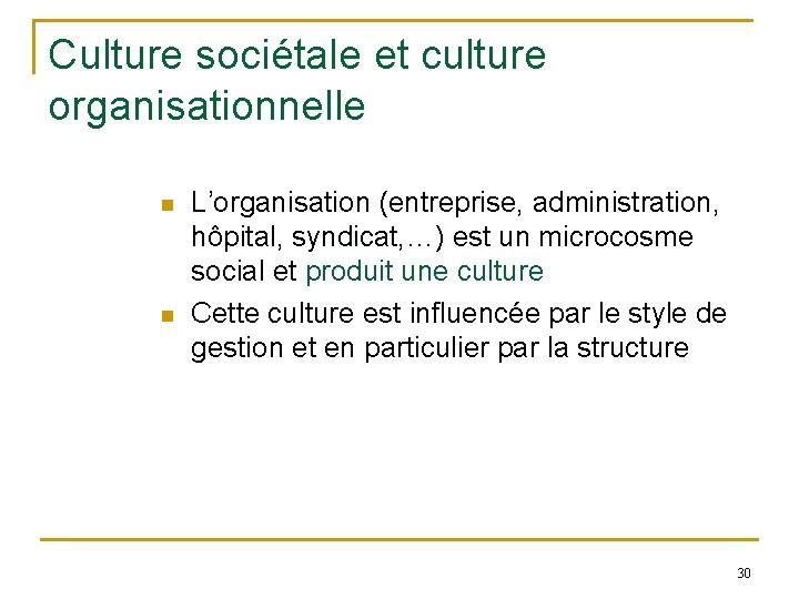 Culture sociétale et culture organisationnelle n n L’organisation (entreprise, administration, hôpital, syndicat, …) est