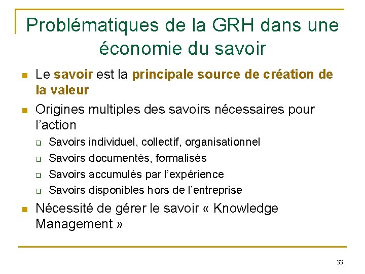 Problématiques de la GRH dans une économie du savoir n n Le savoir est