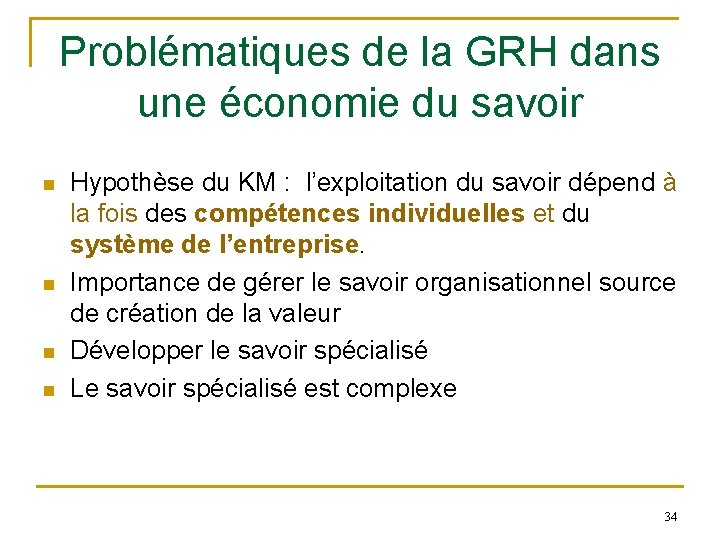 Problématiques de la GRH dans une économie du savoir n n Hypothèse du KM