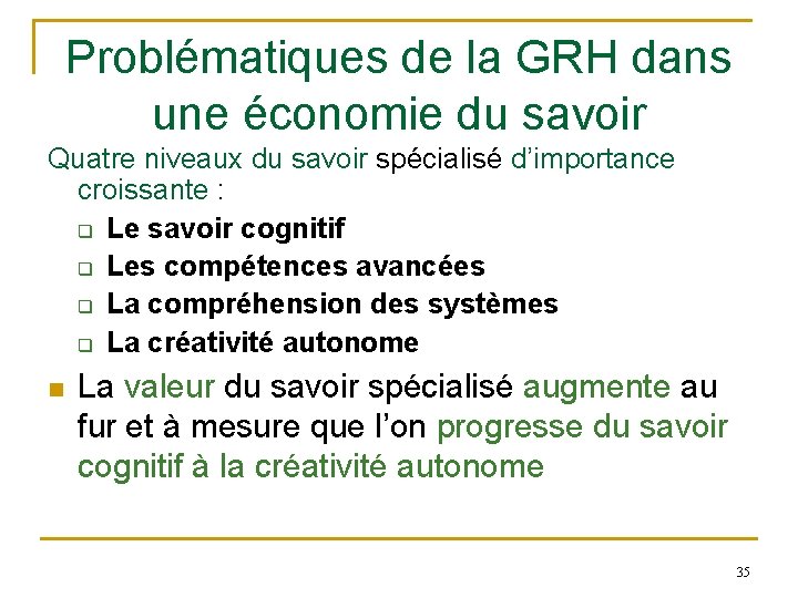 Problématiques de la GRH dans une économie du savoir Quatre niveaux du savoir spécialisé