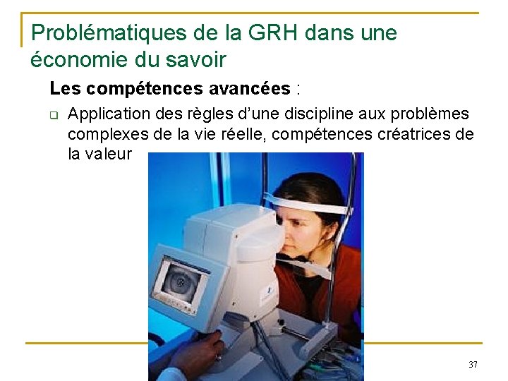 Problématiques de la GRH dans une économie du savoir Les compétences avancées : q