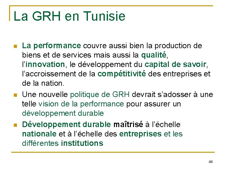 La GRH en Tunisie n n n La performance couvre aussi bien la production