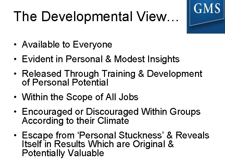 The Developmental View… • Available to Everyone • Evident in Personal & Modest Insights