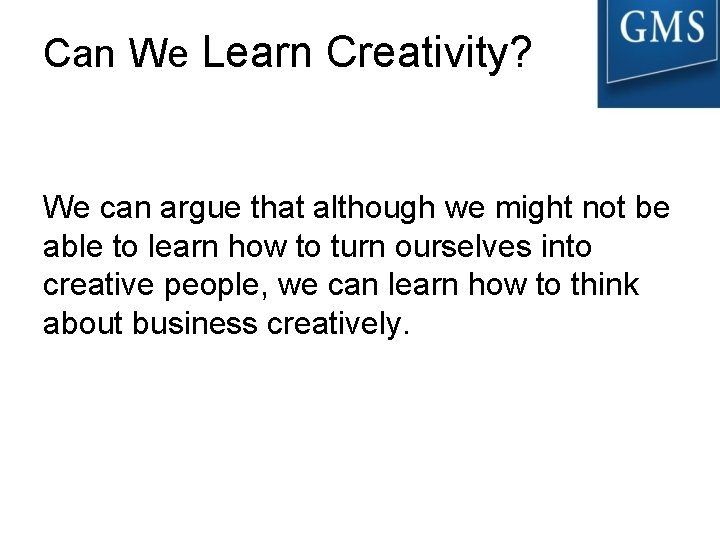 Can We Learn Creativity? We can argue that although we might not be able