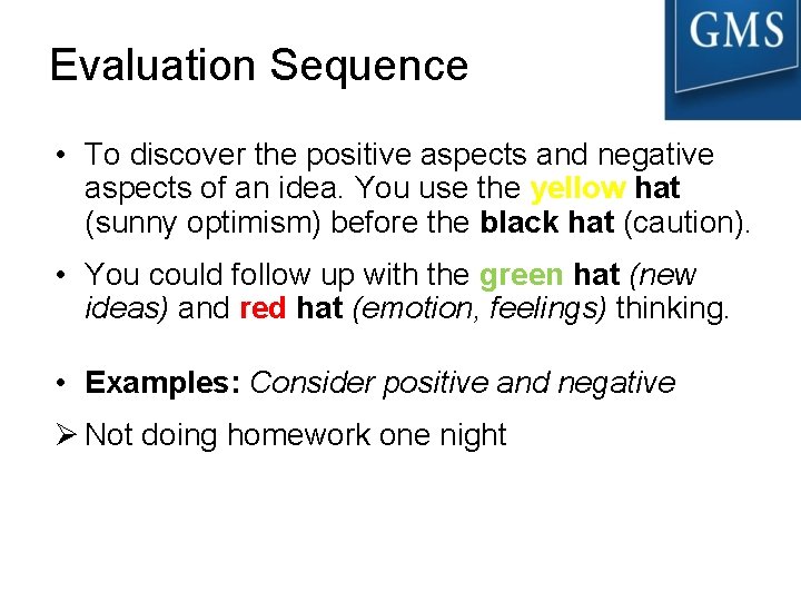 Evaluation Sequence • To discover the positive aspects and negative aspects of an idea.