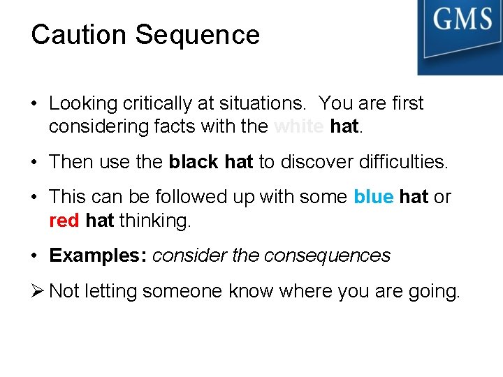 Caution Sequence • Looking critically at situations. You are first considering facts with the