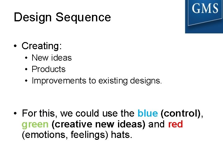 Design Sequence • Creating: • New ideas • Products • Improvements to existing designs.