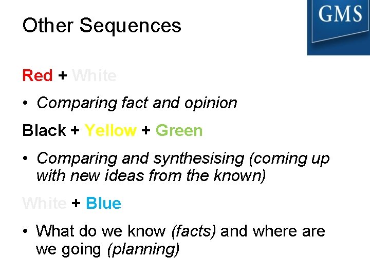 Other Sequences Red + White • Comparing fact and opinion Black + Yellow +