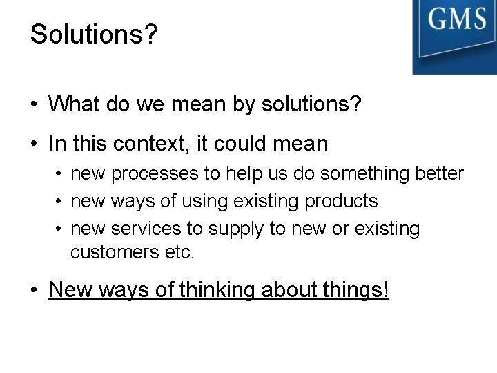 Solutions? • What do we mean by solutions? • In this context, it could