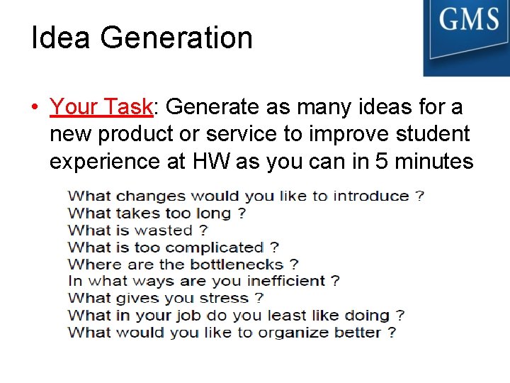 Idea Generation • Your Task: Generate as many ideas for a new product or