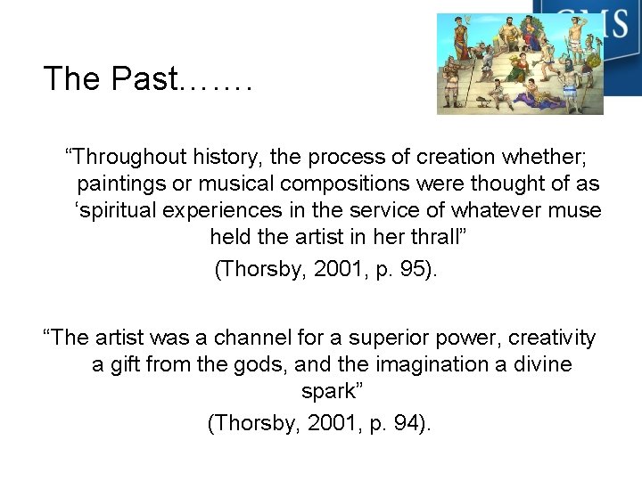 The Past……. “Throughout history, the process of creation whether; paintings or musical compositions were