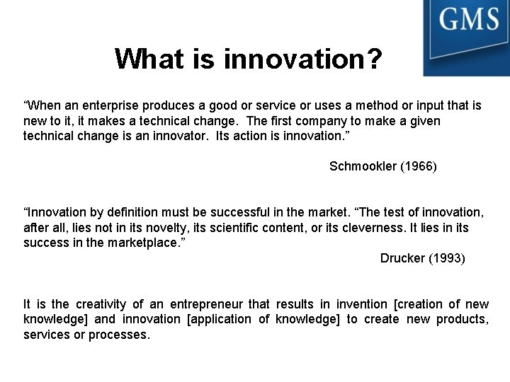 What is innovation? “When an enterprise produces a good or service or uses a