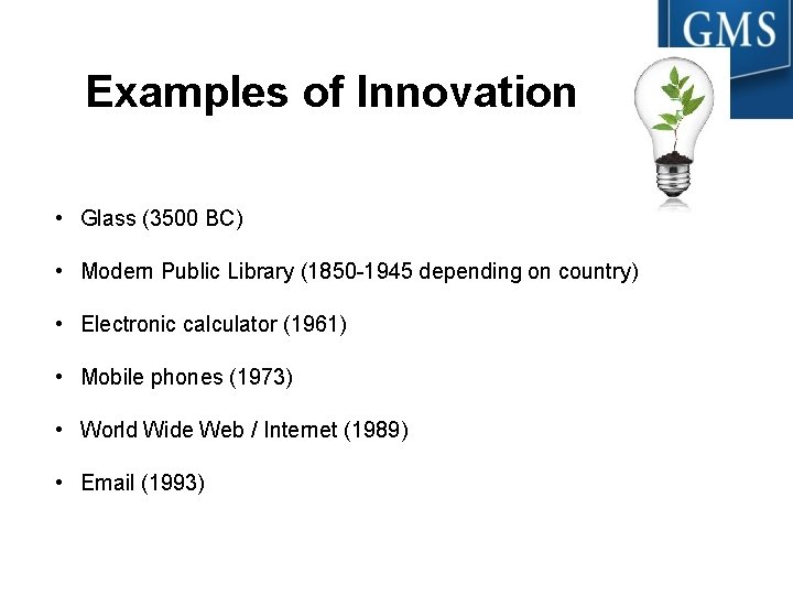 Examples of Innovation • Glass (3500 BC) • Modern Public Library (1850 -1945 depending