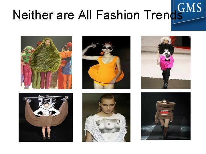 Neither are All Fashion Trends 