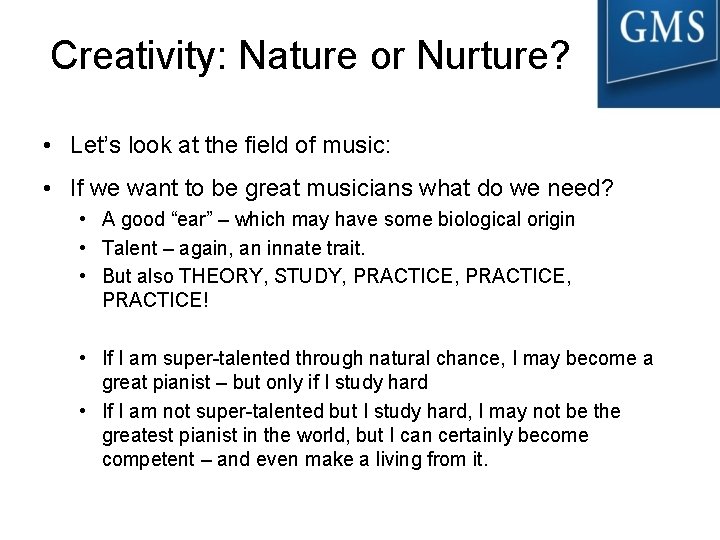 Creativity: Nature or Nurture? • Let’s look at the field of music: • If Creativity: Nature or Nurture? • Let’s look at the field of music: • If