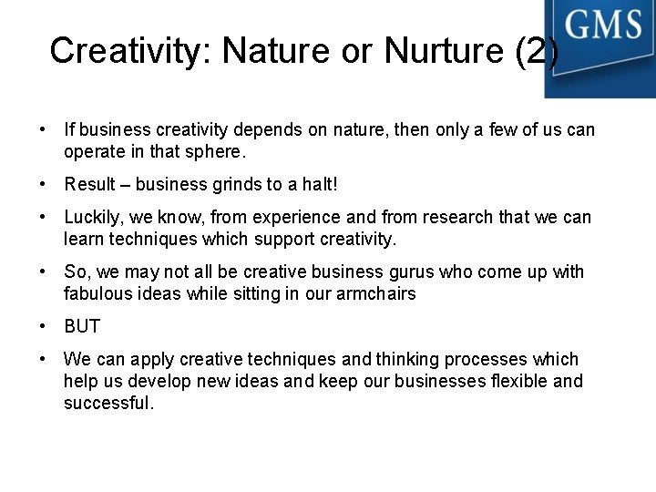  Creativity: Nature or Nurture (2) • If business creativity depends on nature, then