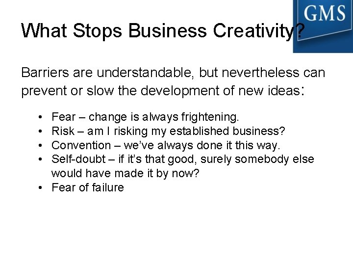 What Stops Business Creativity? Barriers are understandable, but nevertheless can prevent or slow the