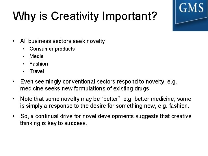 Why is Creativity Important? • All business sectors seek novelty • • Consumer products