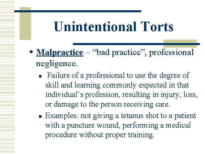 Unintentional Torts w Malpractice – “bad practice”, professional negligence. n n Failure of a Unintentional Torts w Malpractice – “bad practice”, professional negligence. n n Failure of a