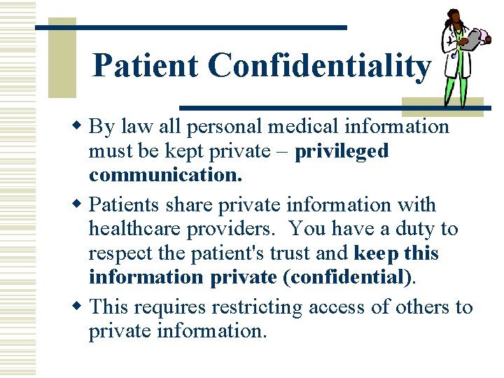 Patient Confidentiality w By law all personal medical information must be kept private – Patient Confidentiality w By law all personal medical information must be kept private –