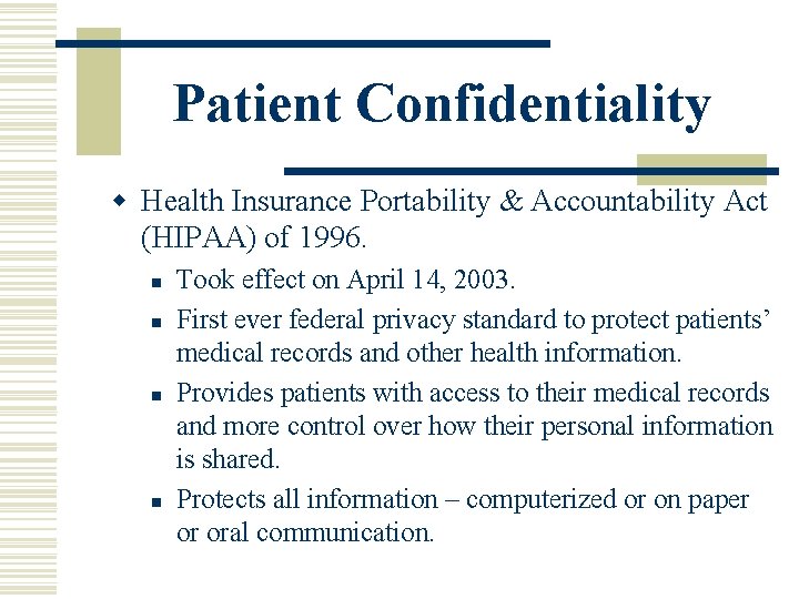 Patient Confidentiality w Health Insurance Portability & Accountability Act (HIPAA) of 1996. n n Patient Confidentiality w Health Insurance Portability & Accountability Act (HIPAA) of 1996. n n