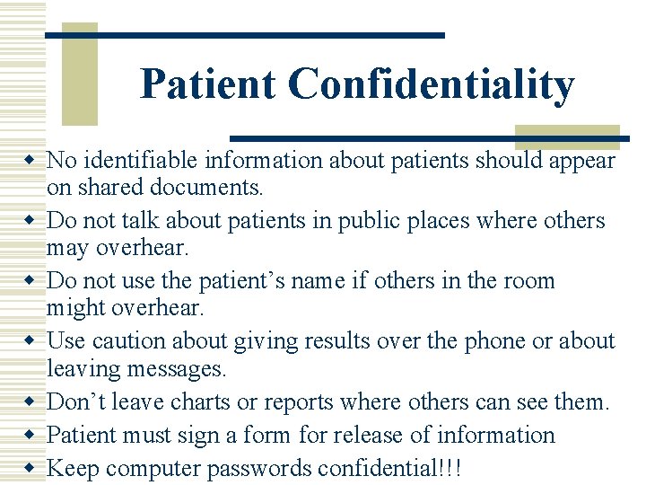 Patient Confidentiality w No identifiable information about patients should appear on shared documents. w Patient Confidentiality w No identifiable information about patients should appear on shared documents. w