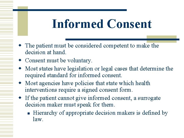 Informed Consent w The patient must be considered competent to make the decision at Informed Consent w The patient must be considered competent to make the decision at