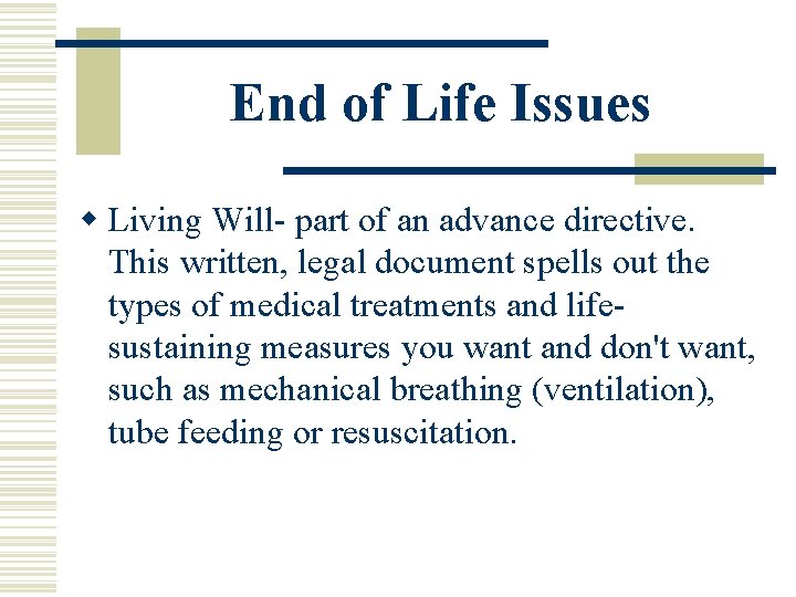 End of Life Issues w Living Will- part of an advance directive. This written, End of Life Issues w Living Will- part of an advance directive. This written,