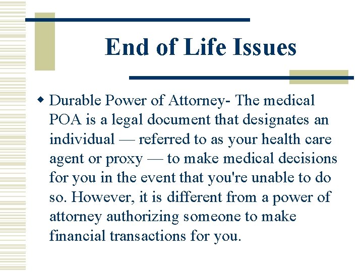 End of Life Issues w Durable Power of Attorney- The medical POA is a End of Life Issues w Durable Power of Attorney- The medical POA is a
