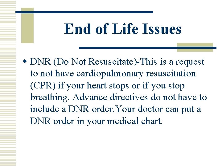 End of Life Issues w DNR (Do Not Resuscitate)-This is a request to not End of Life Issues w DNR (Do Not Resuscitate)-This is a request to not