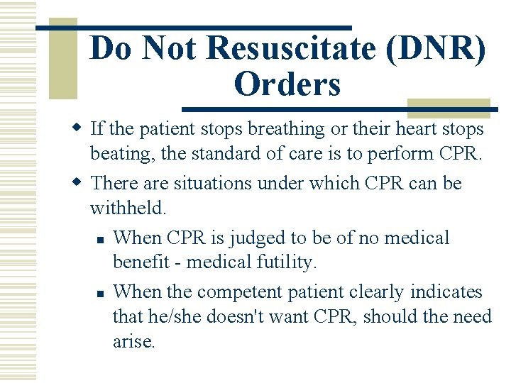 Do Not Resuscitate (DNR) Orders w If the patient stops breathing or their heart Do Not Resuscitate (DNR) Orders w If the patient stops breathing or their heart