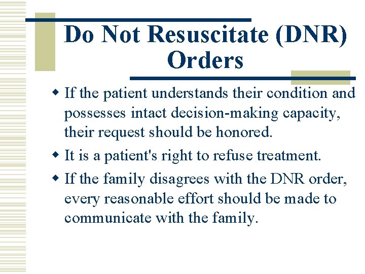 Do Not Resuscitate (DNR) Orders w If the patient understands their condition and possesses Do Not Resuscitate (DNR) Orders w If the patient understands their condition and possesses