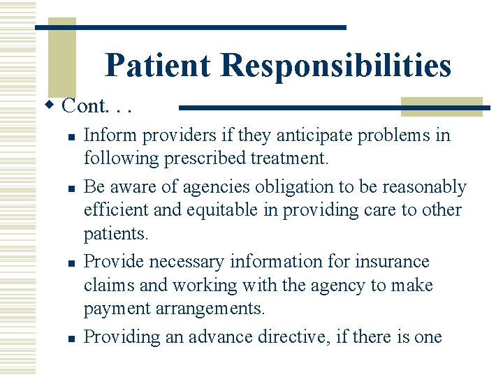 Patient Responsibilities w Cont. . . n n Inform providers if they anticipate problems Patient Responsibilities w Cont. . . n n Inform providers if they anticipate problems