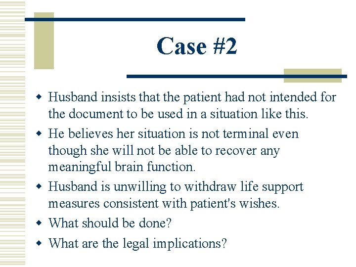 Case #2 w Husband insists that the patient had not intended for the document Case #2 w Husband insists that the patient had not intended for the document