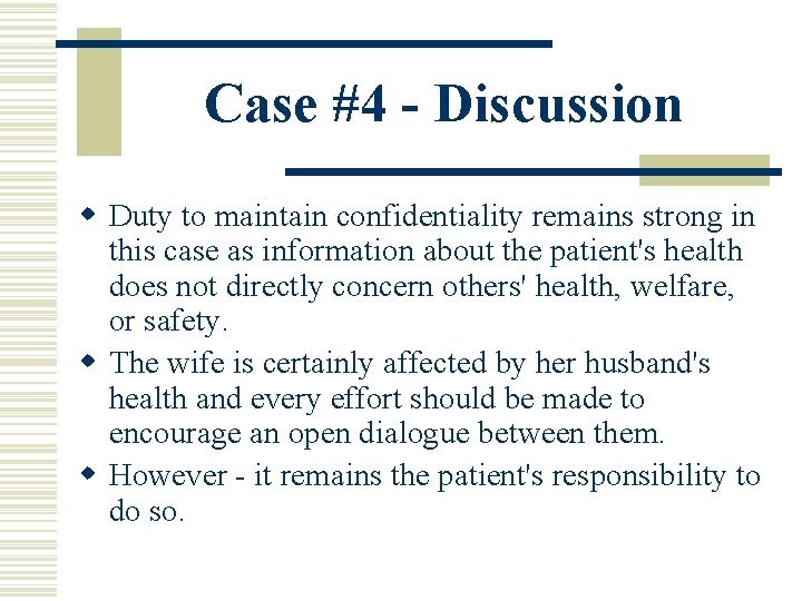 Case #4 - Discussion w Duty to maintain confidentiality remains strong in this case Case #4 - Discussion w Duty to maintain confidentiality remains strong in this case