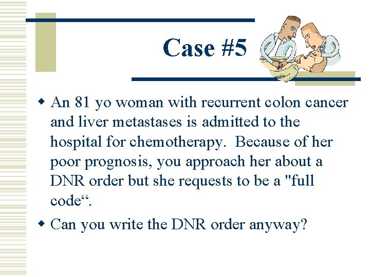 Case #5 w An 81 yo woman with recurrent colon cancer and liver metastases Case #5 w An 81 yo woman with recurrent colon cancer and liver metastases