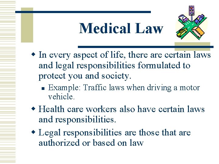 Medical Law w In every aspect of life, there are certain laws and legal Medical Law w In every aspect of life, there are certain laws and legal
