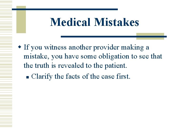 Medical Mistakes w If you witness another provider making a mistake, you have some Medical Mistakes w If you witness another provider making a mistake, you have some