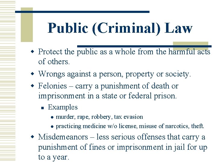Public (Criminal) Law w Protect the public as a whole from the harmful acts Public (Criminal) Law w Protect the public as a whole from the harmful acts