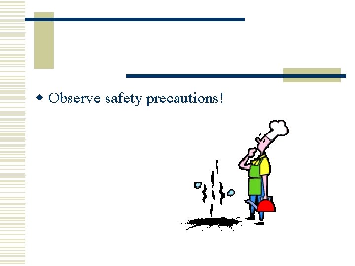 w Observe safety precautions! w Observe safety precautions!