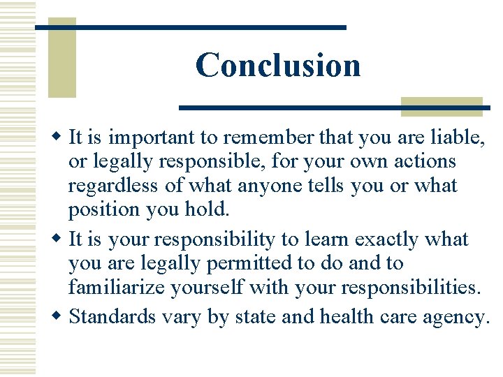 Conclusion w It is important to remember that you are liable, or legally responsible, Conclusion w It is important to remember that you are liable, or legally responsible,