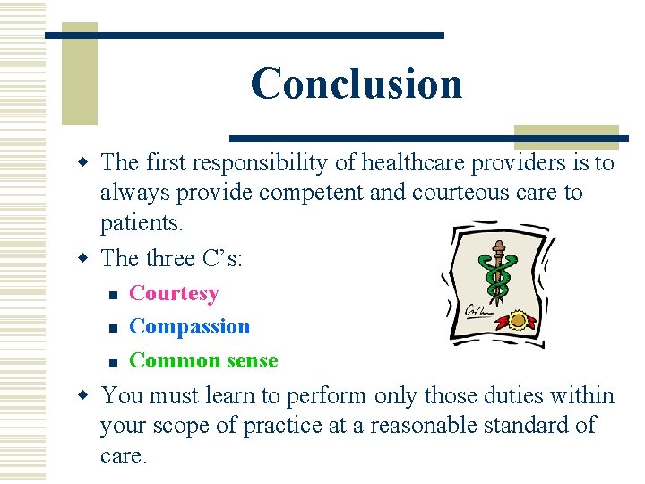 Conclusion w The first responsibility of healthcare providers is to always provide competent and Conclusion w The first responsibility of healthcare providers is to always provide competent and