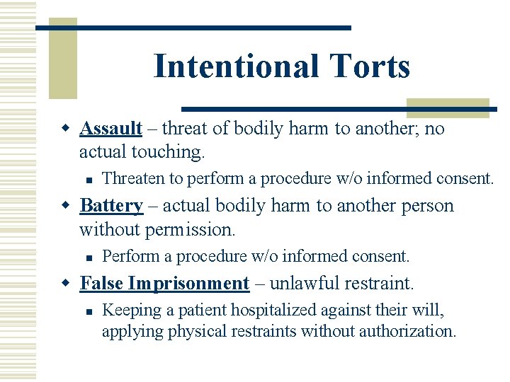 Intentional Torts w Assault – threat of bodily harm to another; no actual touching. Intentional Torts w Assault – threat of bodily harm to another; no actual touching.
