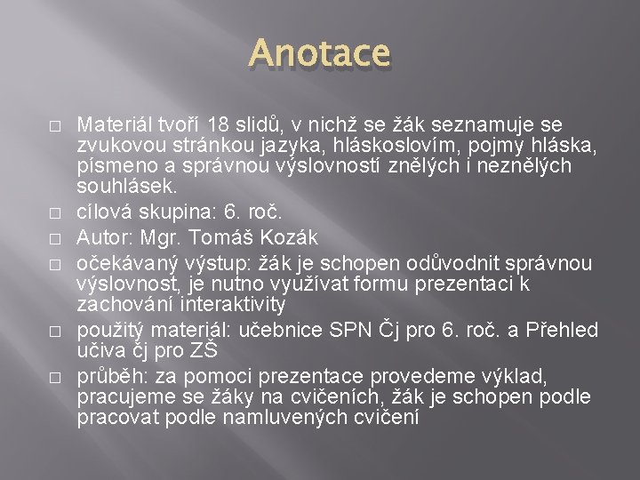 Anotace � � � Materiál tvoří 18 slidů, v nichž se žák seznamuje se