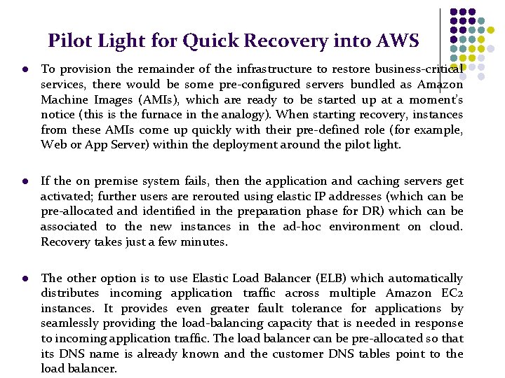 Pilot Light for Quick Recovery into AWS l To provision the remainder of the