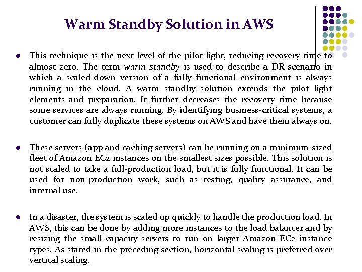 Warm Standby Solution in AWS l This technique is the next level of the