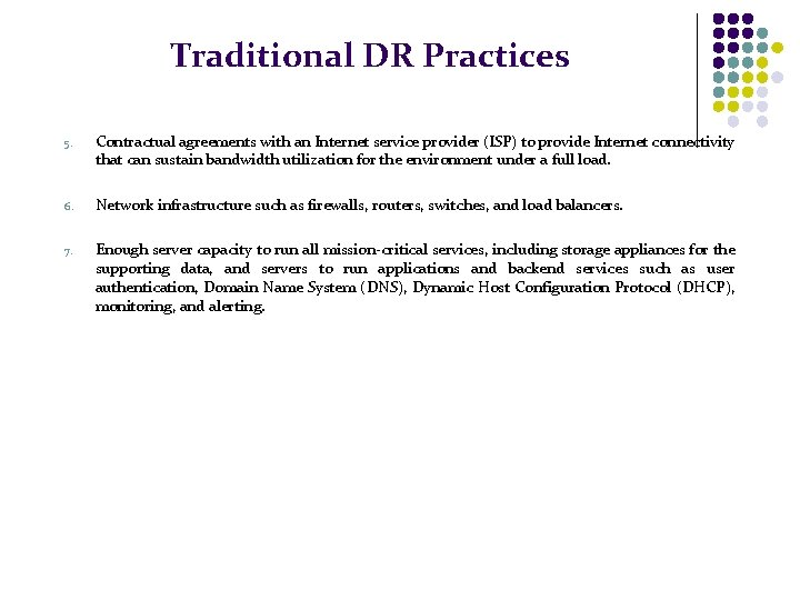 Traditional DR Practices 5. Contractual agreements with an Internet service provider (ISP) to provide