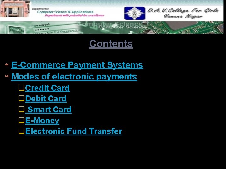 Contents E-Commerce Payment Systems Modes of electronic payments q. Credit Card q. Debit Card