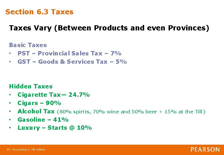 Section 6. 3 Taxes Vary (Between Products and even Provinces) Basic Taxes • PST