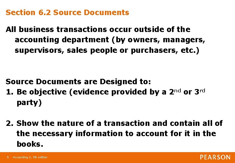 Section 6. 2 Source Documents All business transactions occur outside of the accounting department